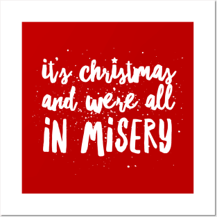 It's Christmas and We're All in Misery Posters and Art